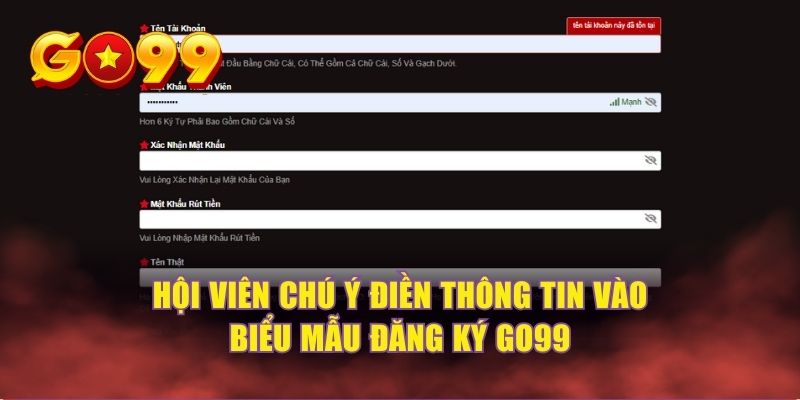 Hội viên chú ý điền thông tin vào biểu mẫu đăng ký GO99 