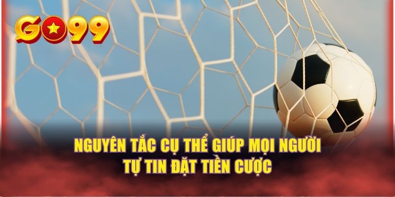 Nguyên tắc cơ bản giúp mọi người tự tin đặt tiền cược 